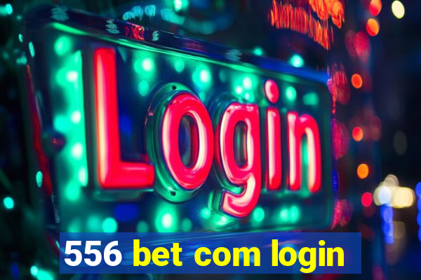 556 bet com login